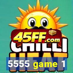 5555 game 1